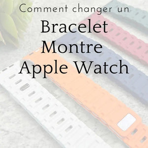 Comment changer un bracelet montre Apple Watch ?